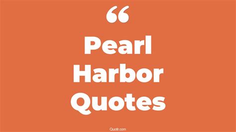 45 Tremendous Pearl Harbor Quotes That Will Unlock Your True Potential