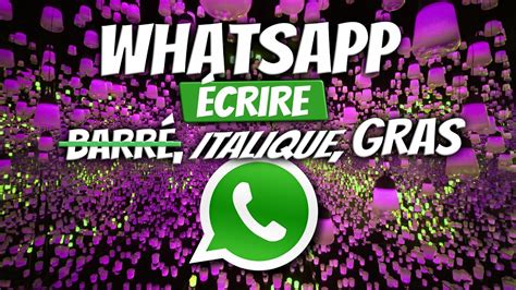 Astuce Whatsapp Comment Crire En Barr Italique Et En Gras Youtube