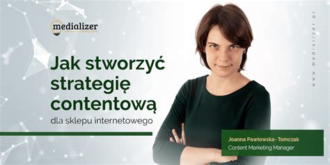 Jak Stworzyć Strategię Contentową Dla Sklepu Internetowego Medializerpl