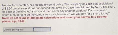 Solved Premier Incorporated Has An Odd Dividend Policy Chegg