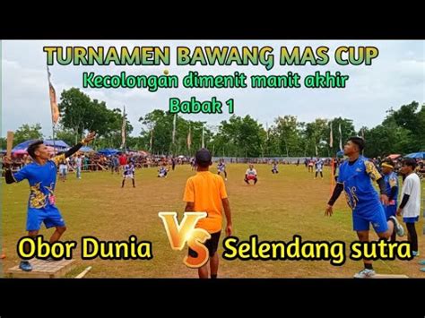 OBOR DUNIA VS SELENDANG SUTRA Turnamen Bawang Mas Cup 2023 YouTube