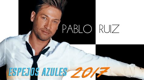 Espejos Azules Pablo Ruiz Nueva Versi N Audio Youtube