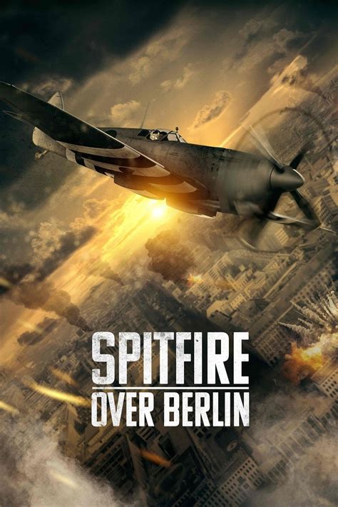 Spitfire Over Berlin 2022 Posters The Movie Database TMDB