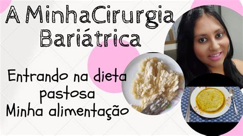 A Vida Após A Bariatrica Quarta Semana Dieta Pastosa Youtube