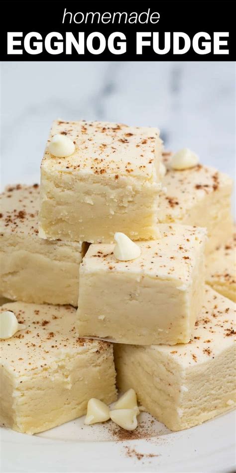 This Homemade Dreamy Eggnog Fudge Recipe Is Everything Youre Looking For In A Sweet Holiday