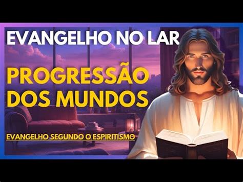 Progress O Dos Mundos Evangelho No Lar Virtual Youtube