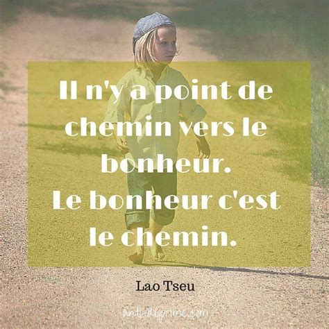 Il N Y A Point De Chemin Vers Le Bonheur Le Bonheur C Est Le Chemin