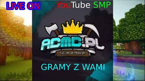 Gramy W Minecraft Na Acmc Pl Youtube Smp Live Youtube