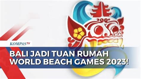 Menanti Bali Akan Jadi Tuan Rumah Anoc World Beach Games Youtube