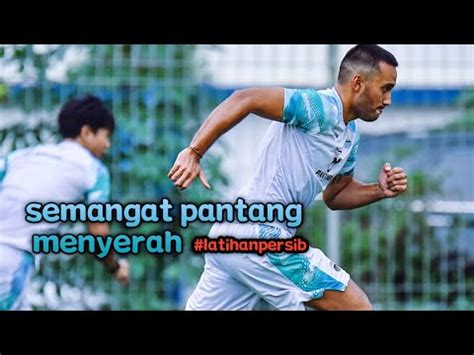 Semangat Pantang Menyerah Training Persib Bandung Youtube