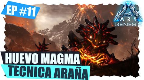 ARK Genesis 11 CÓMO ROBAR HUEVO DE MAGMASAURIO CON LA ARAÑOTA