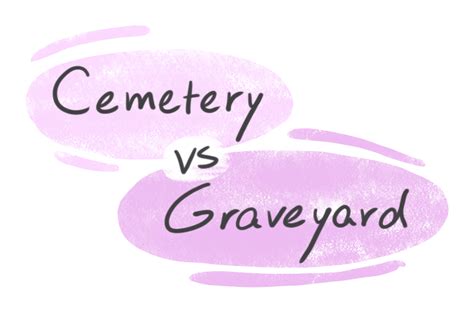 Cemetery Vs Graveyard In English Langeek