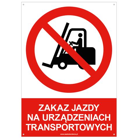 ZAKAZ JAZDY NA URZĄDZENIACH TRANSPORTOWYCH znak BHP z dziurkami