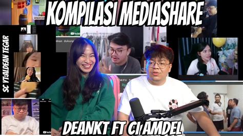 KOMPILASI MEDIASHARE DEANKT FT CI AMDEL PART 176 YouTube