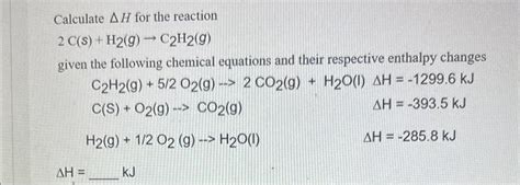 Solved Calculate Δh For The Reaction 2csh2g→c2h2g