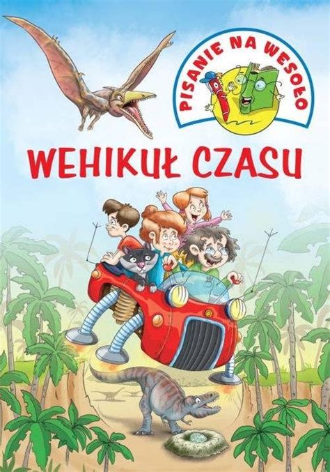 Pisanie Na Weso O Wehiku Czasu Opracowanie Zbiorowe Ksi Ka W Empik