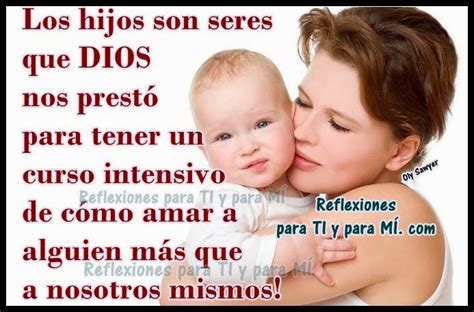 Reflexiones Para Ti Y Para MÍ Los Hijos Son Seres Que Dios Nos