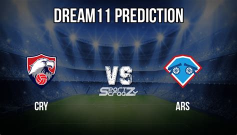 CRY Vs ARS Dream11 Prediction Live Score Crystal Palace Vs Arsenal