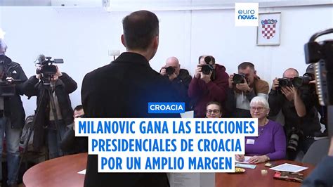 Milanovic Gana Las Elecciones Presidenciales De Croacia Por Un Amplio