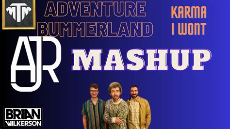 AJR Adventure Is Out There Bummerland Karma I Wont Mashup AJRFans