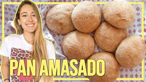 C Mo Hacer Pan Amasado Casero Con O Sin Manteca Receta De Pan