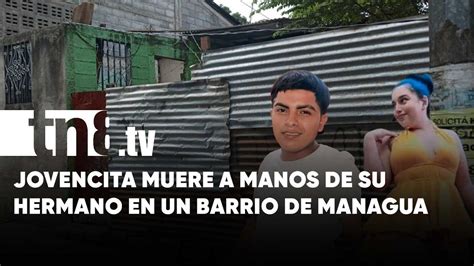 Tragedia Cruel Jovencita Muere Por Estocada De Su Hermano En Managua