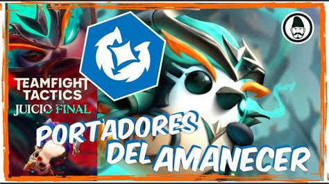 Y Si Probamos El Set 5 De TFT Portadores Del Amanecer JUICIO