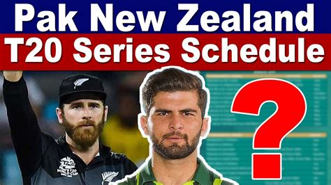 Pakistan Vs New Zealand T20 Series 2024 Schedule And Venues Youtube