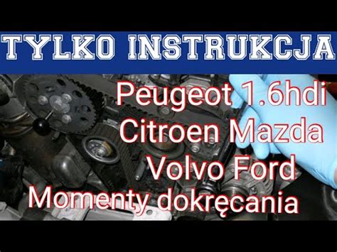 Rozrz D Momenty Dokr Cania I Instrukcja Peugeot Hdi Mazda Ford