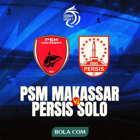 Link Live Streaming Bri Liga Psm Vs Persis Solo Indonesia Bola