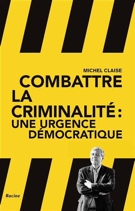 Amazon Fr Combattre La Criminalit L Urgence D Mocratique Claise