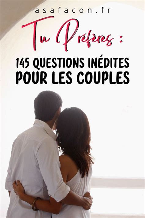 Questionnaire Marrant Pour Couple 170 Questions Pour Vous Reconnecter