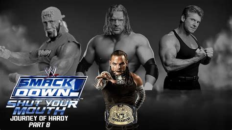 Wwe Smackdown Shut Your Mouth Season Mode Journey Of Hardy Part