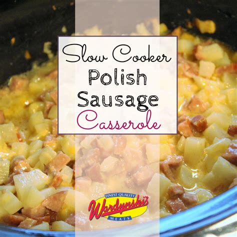 Slow Cooker Polish Sausage Casserole - F. Wardynski & Sons, Inc.