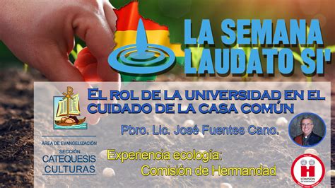 Semana Laudato Si El Rol De La Universidad En El Cuidado De La Casa