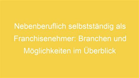 Nebenberuflich selbstständig als Franchisenehmer Branchen und