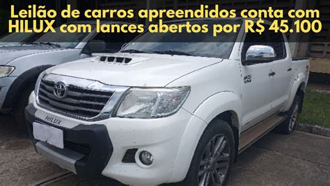 Leilão de carros apreendidos conta HILUX lances abertos por R