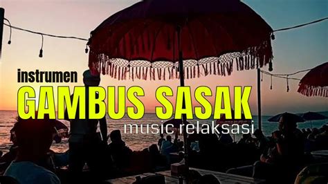 GAMBUS SASAK LOMBOK INSTRUMEN RELAXASI YouTube