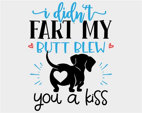 I Didn T Fart My Butt Blew You A Kiss Svg Files For Cricut Png Dachshund Ass Svg Etsy