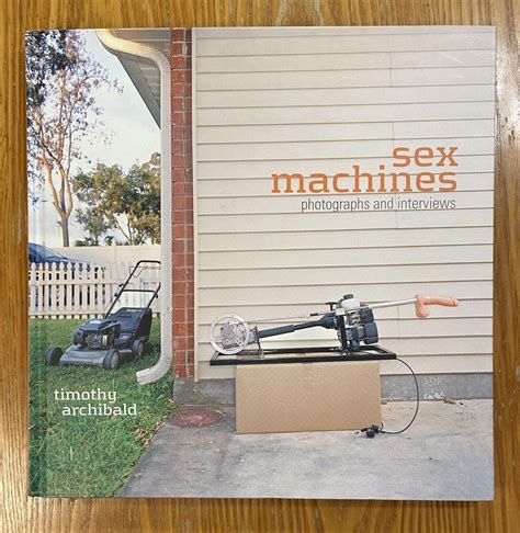 Sex Machines Photographs And Interviews Timothy Archibald Hc 2005 Erotica Vg Cond Ebay