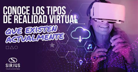 Conoce Los Tipos De Realidad Virtual Que Existen Actualmente Sirius