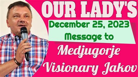 Our Lady S Medjugorje Message To Visionary Jakov Colo For December