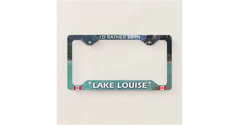 Id Rather Be In Lake Louise Banff Canada License Plate Frame Zazzle