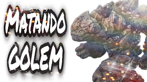 Matando O Golem Ark Survival Evolved Youtube