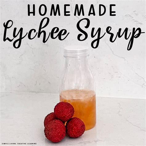 How To Make Lychee Syrup Simple Living Creative Learning