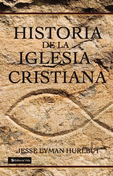 Jesse Lyman Hurlbut - Historia de la iglesia cristiana - Libros ...