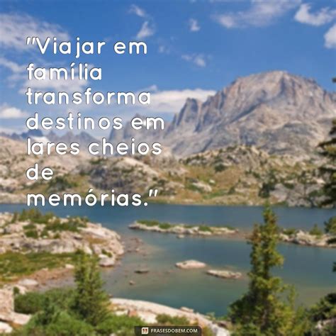 Frases De Viagem Em Familia - Descubra as Melhores Frases sobre Viagem em Família para Inspirar suas ...