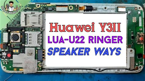 Huawei Y3II Lua U22 Ringer Speaker Ways Service Mobile Life YouTube