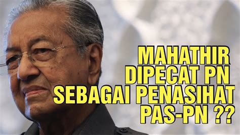 Mahathir Dipecat Sebagai Penasihat Pas Pn Youtube