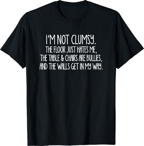 Im Not Clumsy T Shirt Funny Saying Sarcastic Novelty Humor T Shirt